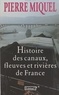 Pierre Miquel - Histoire des canaux, fleuves et rivières de France.