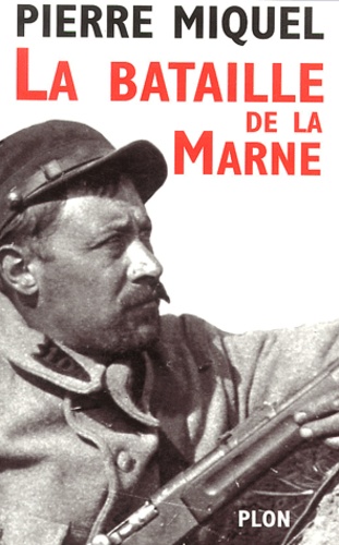 Pierre Miquel - La bataille de la Marne.