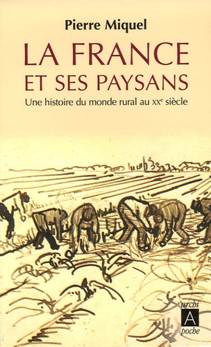 Pierre Miquel - La France et ses paysans.