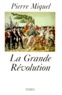 Pierre Miquel - La Grande Revolution.