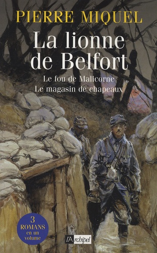 Pierre Miquel - La lionne de Belfort ; Le fou de Malicorne ; Le magasin de chapeaux.