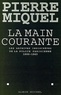Pierre Miquel - La Main courante - Les archives indiscrètes de la police parisienne 1900-1945.