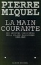 Pierre Miquel - La main courante - Les archives indiscrètes de la police parisienne, 1900-1945.