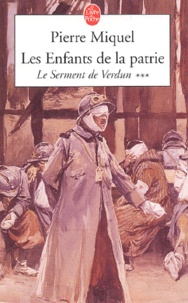 Pierre Miquel - Les Enfants de la Patrie Tome 3 : Le serment de Verdun.
