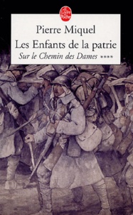 Pierre Miquel - Les Enfants de la Patrie Tome 4 : Sur le Chemin des Dames.