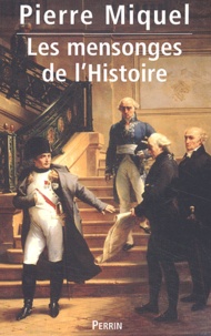 Pierre Miquel - Les mensonges de l'Histoire.