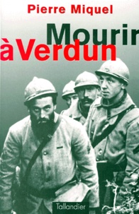 Pierre Miquel - Mourir à Verdun.