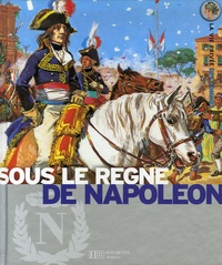 Pierre Miquel et Yves Cohat - Sous le règne de Napoléon - L'Europe au temps de l'Empire.