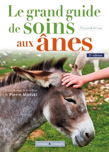 Pierre Miriski et Catherine Kaeffer - Le grand guide de soins aux ânes.