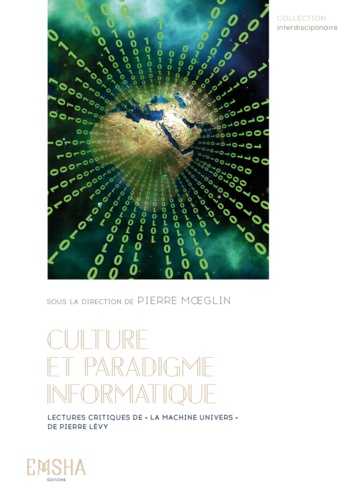 Culture et paradigme informatique. Lectures critiques de « La Machine Univers » de Pierre Lévy