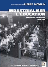 Pierre Moeglin - Industrialiser l'éducation - Anthologie commentée (1913-2012).