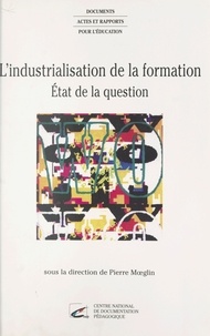 Pierre Moeglin et Yolande Combès - L'industrialisation de la formation : état de la question.