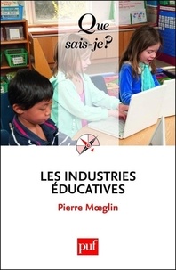 Pierre Moeglin - Les industries éducatives.