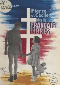 Pierre Moeneclaey - Pierre et Cécile chez les Français libres.