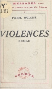 Pierre Molaine et Charles Plisnier - Violences.
