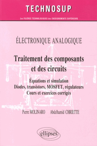 Traitement des composants et des circuits. Equations et simulation, diodes, transistors, MOSFET, régulateurs