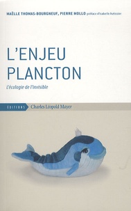 Pierre Mollo et Maëlle Thomas-Bourgneuf - L'enjeu plancton - L'écologie de l'invisible.