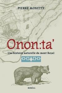 Pierre Monette - Onon : ta' une histoire naturelle du Mont-Royal.