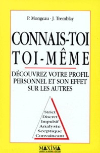 Pierre Mongeau et J Tremblay - Connais-Toi Toi-Meme. Decouvrez Votre Profil Personnel Et Son Effet Sur Les Autres.