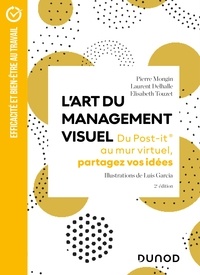 Pierre Mongin et Luis Garcia - L'Art du management visuel - 2e éd. - Du Post-it® au mur virtuel, partagez vos idées.
