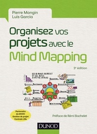 Pierre Mongin - Organisez vos projets avec le Mind Mapping - 3e éd. - Les 8 phases du projet et les outils à mettre en place.