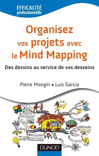 Organisez vos projets avec le Mind Mapping. Des dessins au service de vos desseins 2e édition