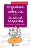Pierre Mongin et Xavier Delengaigne - Organisez votre vie avec le Mind Mapping - 3e éd. - Côté tête et côté coeur.
