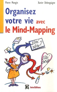 Pierre Mongin et Xavier Delengaigne - Organisez votre vie avec le Mind Mapping - Côté tête et côté coeur.