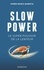 Slow Power. Le super-pouvoir de la lenteur