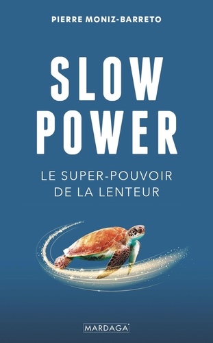 Slow Power. Le super-pouvoir de la lenteur