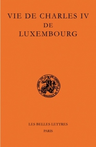Pierre Monnet et Jean-Claude Schmitt - Vie de Charles IV de Luxembourg.