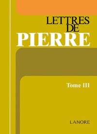 Pierre Monnier - Lettres de Pierre Tome 3.