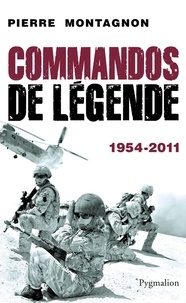 Pierre Montagnon - Commandos de légende (1954-2011).