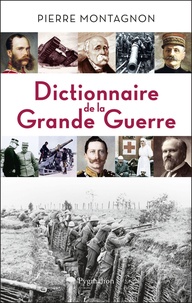 Pierre Montagnon - Dictionnaire de la Grande Guerre - 1914-1918.