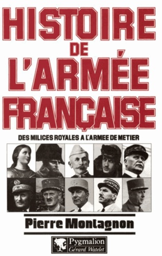 Histoire de l'armée française. Des milices royales à l'armée de métier - Occasion