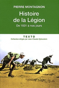 Pierre Montagnon - Histoire de la Légion - De 1831 à nos jours.
