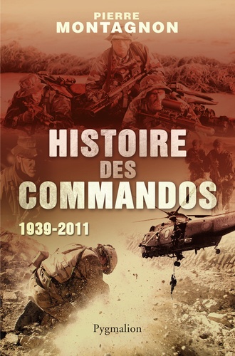 Pierre Montagnon - Histoire des commandos (1939-2011).