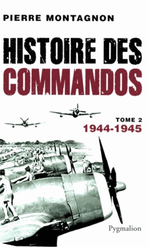 Histoire des commandos. Tome 2, 1944-1945