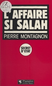 Pierre Montagnon - L'Affaire Si Salah.
