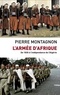 Pierre Montagnon - L'armée d'Afrique - De 1830 à l'indépendance de l'Algérie.