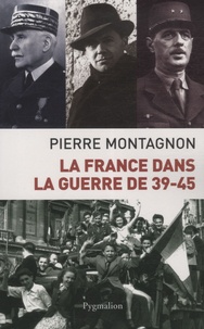 Pierre Montagnon - La France dans la guerre 39-45.