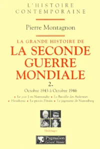 La Grande Histoire De La Seconde Guerre Mondiale. Volume 2, Octobre 1943 A Octobre 1946