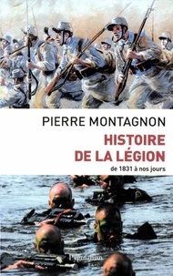 Pierre Montagnon - La Légion étrangère - De 1831 à nos jours.