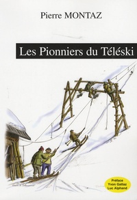Pierre Montaz - Les Pionniers du Téléski.