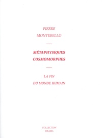 Pierre Montebello - Métaphysiques cosmorphes - La fin du monde humain.