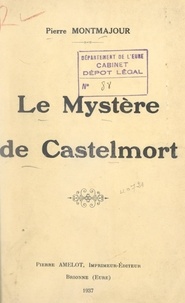 Pierre Montmajour - Le mystère de Castelmort.