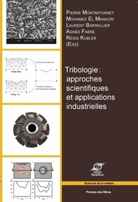 Pierre Montmitonnet et Mohamed El Mansori - Tribologie : approches scientifiques et applications industrielles.