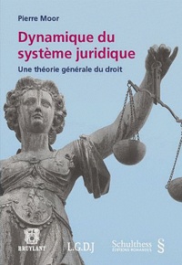 Pierre Moor - Dynamique du système juridique - Une théorie générale du droit.