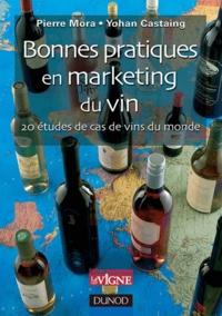 Pierre Mora - Bonnes pratiques en marketing du vin - 20 études de cas de vins du monde.