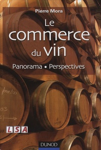 Pierre Mora - Le commerce du vin - Panorama - Perspectives.